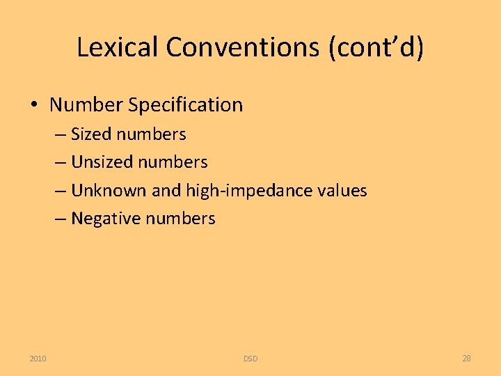 Lexical Conventions (cont’d) • Number Specification – Sized numbers – Unsized numbers – Unknown