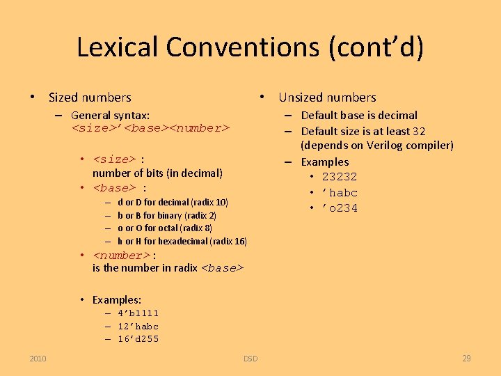 Lexical Conventions (cont’d) • Sized numbers • Unsized numbers – General syntax: <size>’<base><number> –