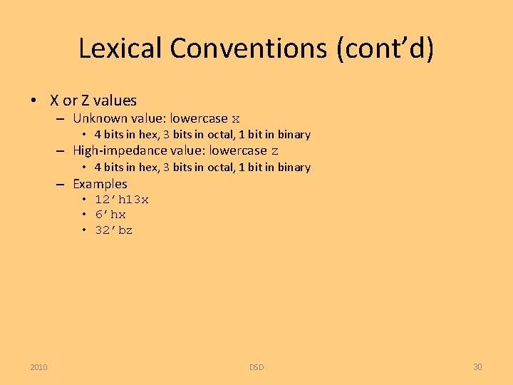 Lexical Conventions (cont’d) • X or Z values – Unknown value: lowercase x •