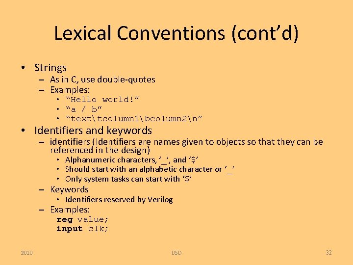 Lexical Conventions (cont’d) • Strings – As in C, use double-quotes – Examples: •