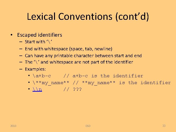 Lexical Conventions (cont’d) • Escaped identifiers – – – 2010 Start with ‘’ End