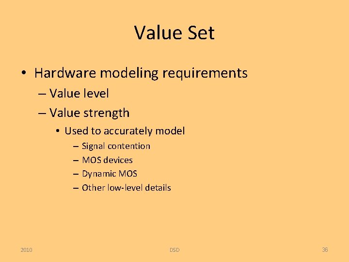 Value Set • Hardware modeling requirements – Value level – Value strength • Used