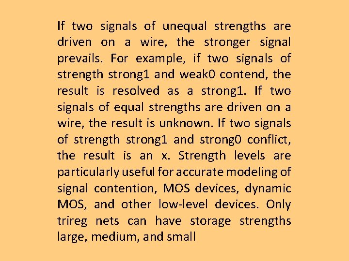 If two signals of unequal strengths are driven on a wire, the stronger signal