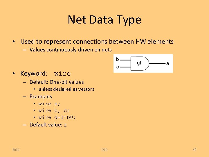 Net Data Type • Used to represent connections between HW elements – Values continuously