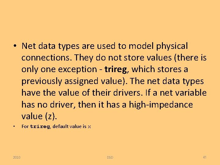  • Net data types are used to model physical connections. They do not