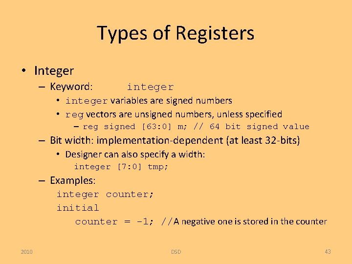 Types of Registers • Integer – Keyword: integer • integer variables are signed numbers