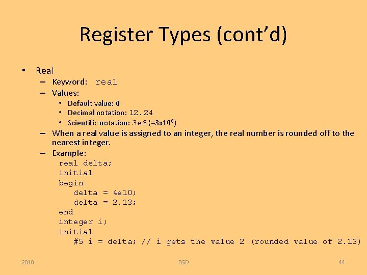 Register Types (cont’d) • Real – Keyword: real – Values: • Default value: 0