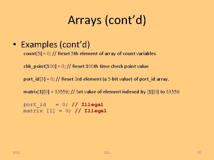 Arrays (cont’d) • Examples (cont’d) count[5] = 0; // Reset 5 th element of