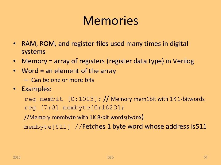 Memories • RAM, ROM, and register-files used many times in digital systems • Memory