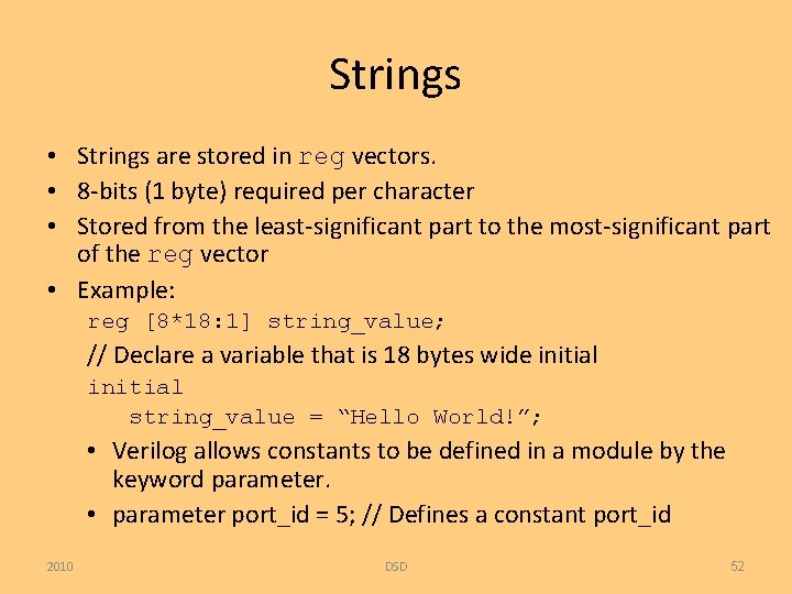 Strings • Strings are stored in reg vectors. • 8 -bits (1 byte) required