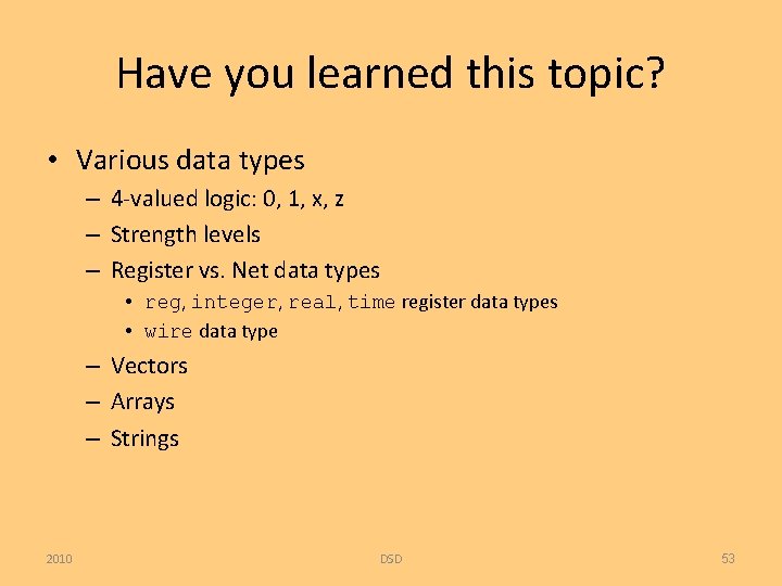 Have you learned this topic? • Various data types – 4 -valued logic: 0,