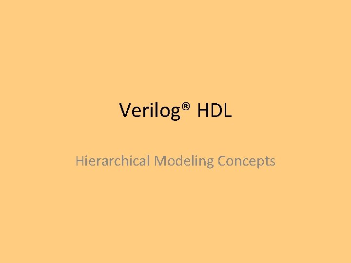 Verilog® HDL Hierarchical Modeling Concepts 