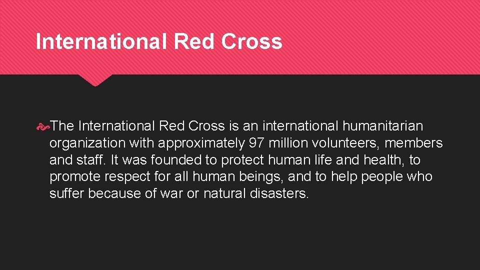 International Red Cross The International Red Cross is an international humanitarian organization with approximately