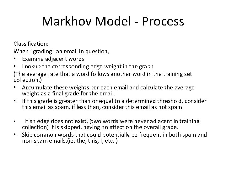 Markhov Model - Process Classification: When “grading” an email in question, • Examine adjacent Markhov Model - Process Classification: When “grading” an email in question, • Examine adjacent