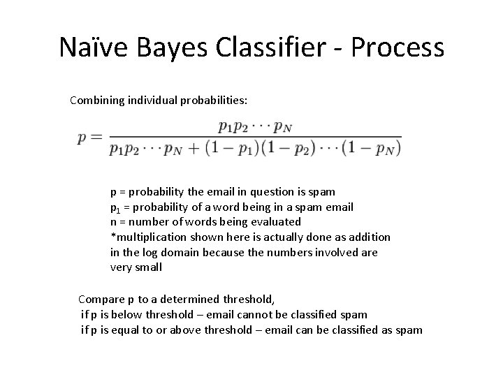 Naïve Bayes Classifier - Process Combining individual probabilities: p = probability the email in Naïve Bayes Classifier - Process Combining individual probabilities: p = probability the email in