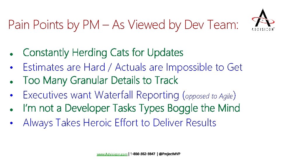 Pain Points by PM – As Viewed by Dev Team: • Estimates are Hard