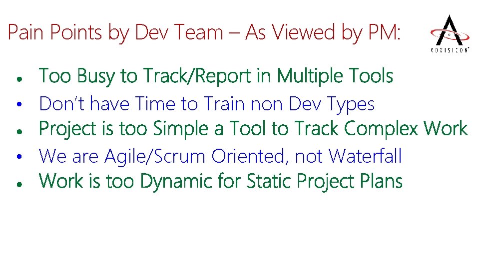 Pain Points by Dev Team – As Viewed by PM: • Don’t have Time