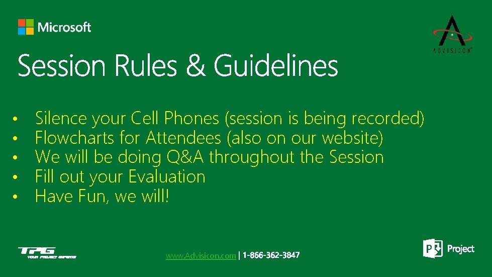  • • • Silence your Cell Phones (session is being recorded) Flowcharts for