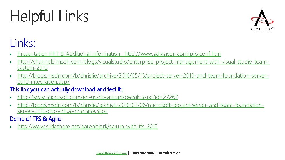 Links: Presentation PPT & Additional information: http: //www. advisicon. com/projconf. htm http: //channel 9.