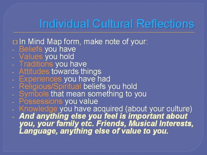 Individual Cultural Reflections � In Mind Map form, make note of your: - Beliefs