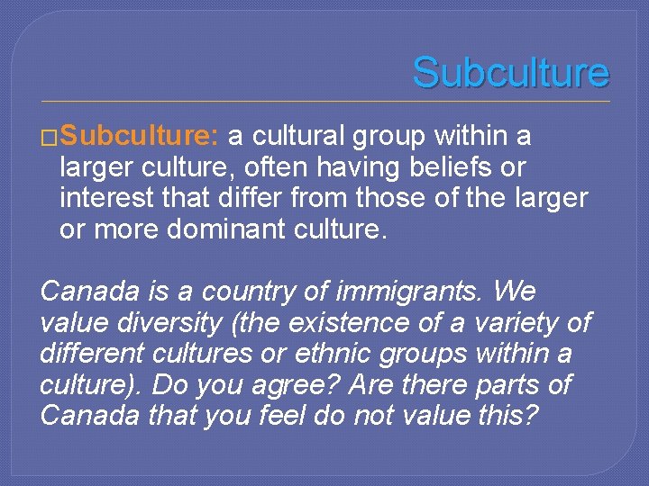 Subculture �Subculture: a cultural group within a larger culture, often having beliefs or interest