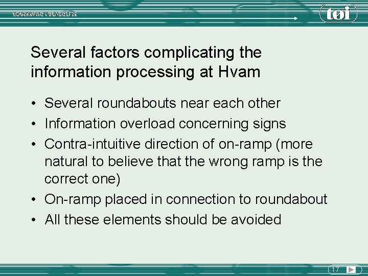 Several factors complicating the information processing at Hvam • Several roundabouts near each other