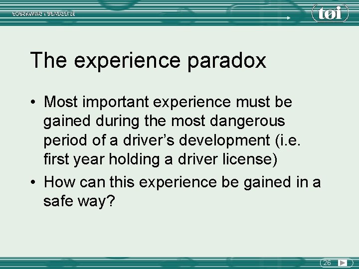 The experience paradox • Most important experience must be gained during the most dangerous