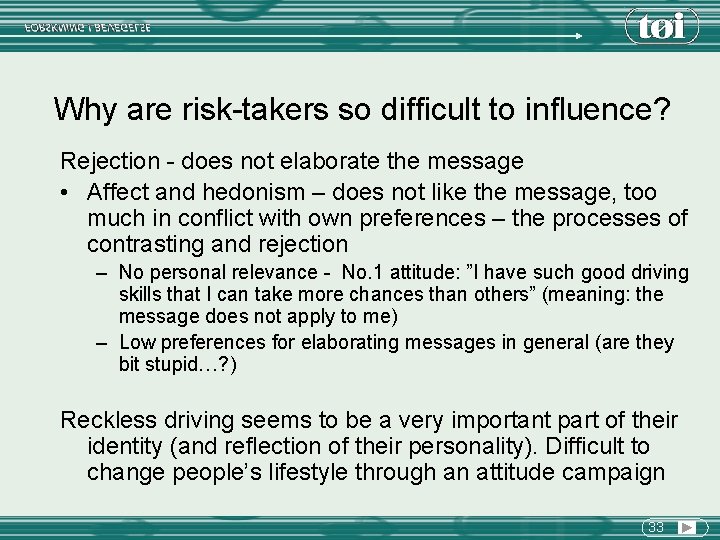 Why are risk-takers so difficult to influence? Rejection - does not elaborate the message