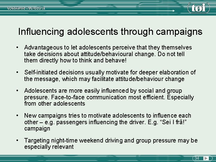 Influencing adolescents through campaigns • Advantageous to let adolescents perceive that they themselves take