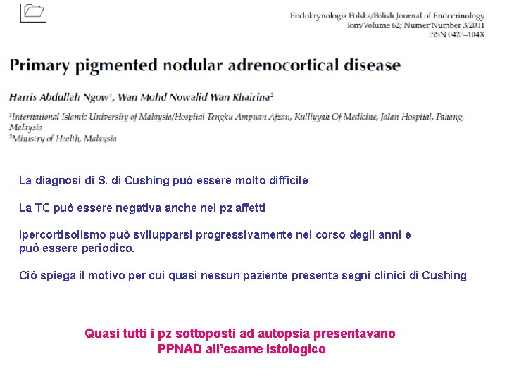 La diagnosi di S. di Cushing può essere molto difficile La TC può essere