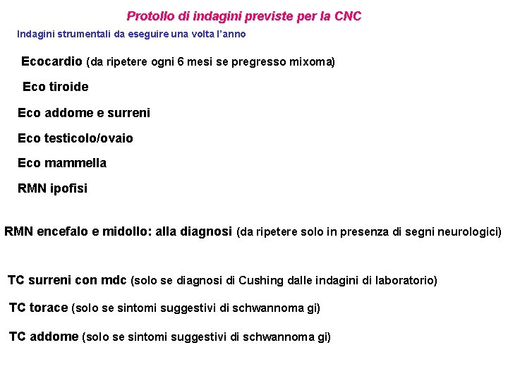 Protollo di indagini previste per la CNC Indagini strumentali da eseguire una volta l’anno