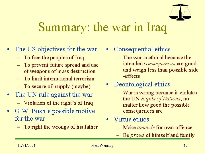 Summary: the war in Iraq • The US objectives for the war – To