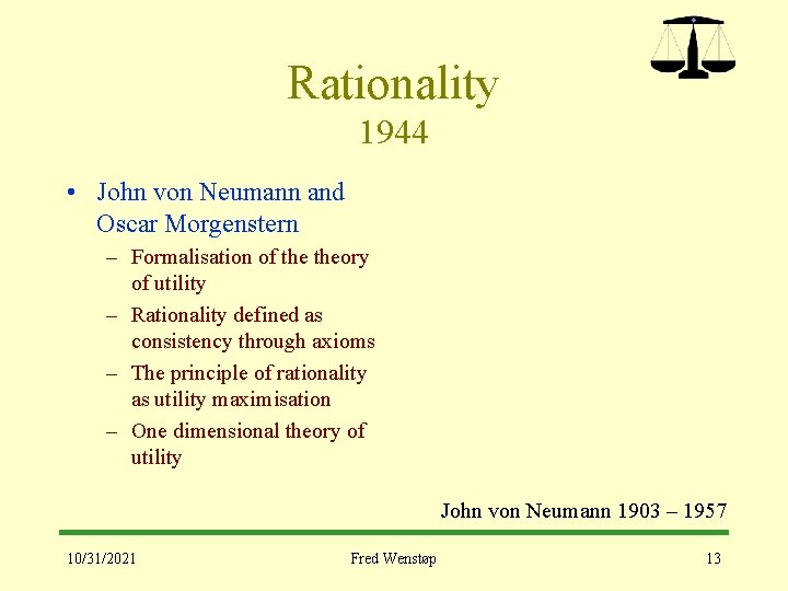 Rationality 1944 • John von Neumann and Oscar Morgenstern – Formalisation of theory of