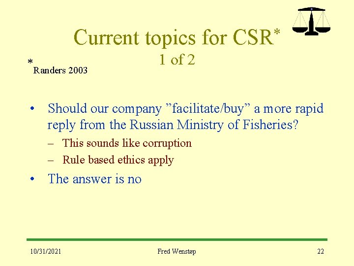 Current topics for CSR* *Randers 2003 1 of 2 • Should our company ”facilitate/buy”