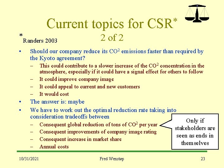 Current topics for CSR* *Randers 2003 • Should our company reduce its CO 2