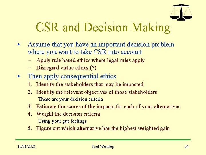 CSR and Decision Making • Assume that you have an important decision problem where