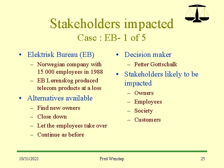 Stakeholders impacted Case : EB- 1 of 5 • Elektrisk Bureau (EB) • Decision