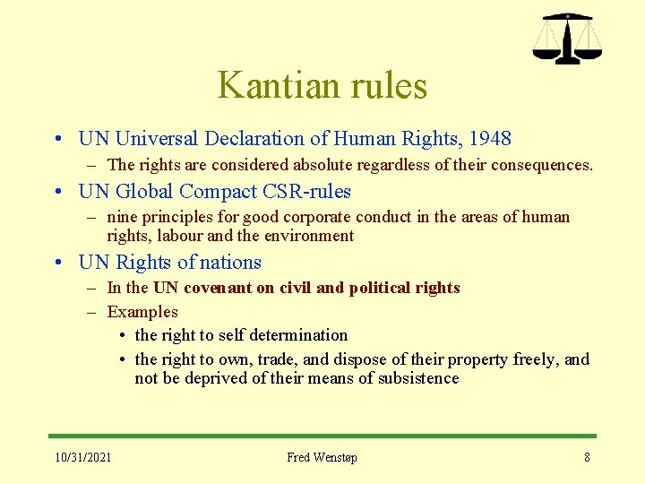 Kantian rules • UN Universal Declaration of Human Rights, 1948 – The rights are