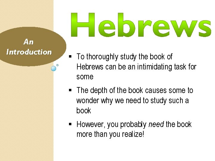 An Introduction § To thoroughly study the book of Hebrews can be an intimidating