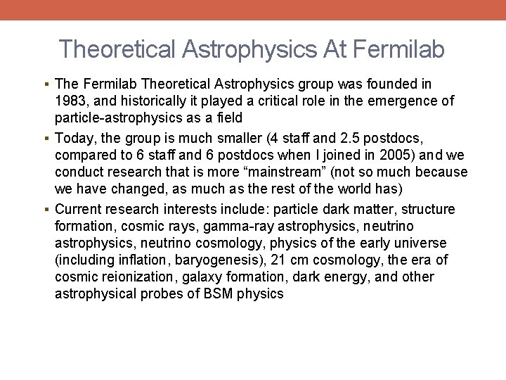 Theoretical Astrophysics At Fermilab § The Fermilab Theoretical Astrophysics group was founded in 1983,