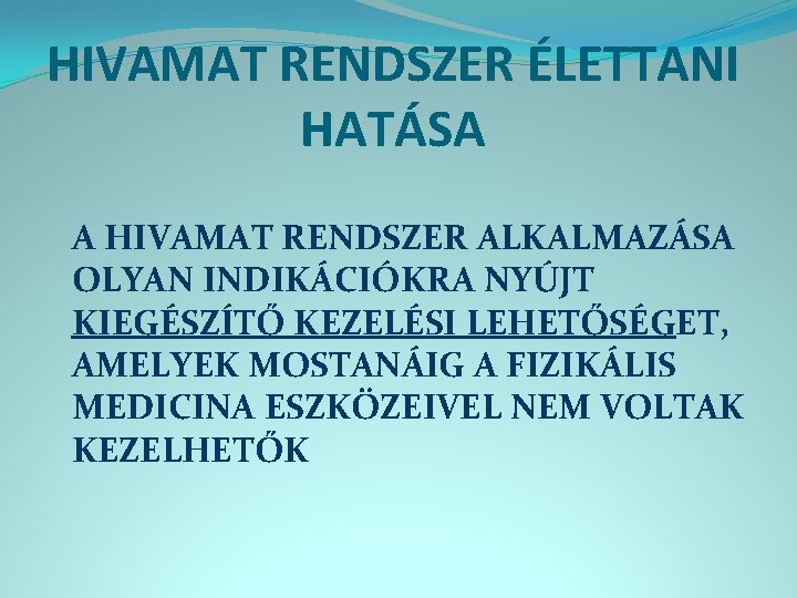 HIVAMAT RENDSZER ÉLETTANI HATÁSA A HIVAMAT RENDSZER ALKALMAZÁSA OLYAN INDIKÁCIÓKRA NYÚJT KIEGÉSZÍTŐ KEZELÉSI LEHETŐSÉGET,