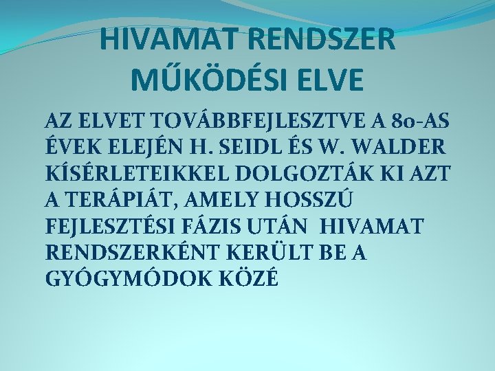 HIVAMAT RENDSZER MŰKÖDÉSI ELVE AZ ELVET TOVÁBBFEJLESZTVE A 80 -AS ÉVEK ELEJÉN H. SEIDL