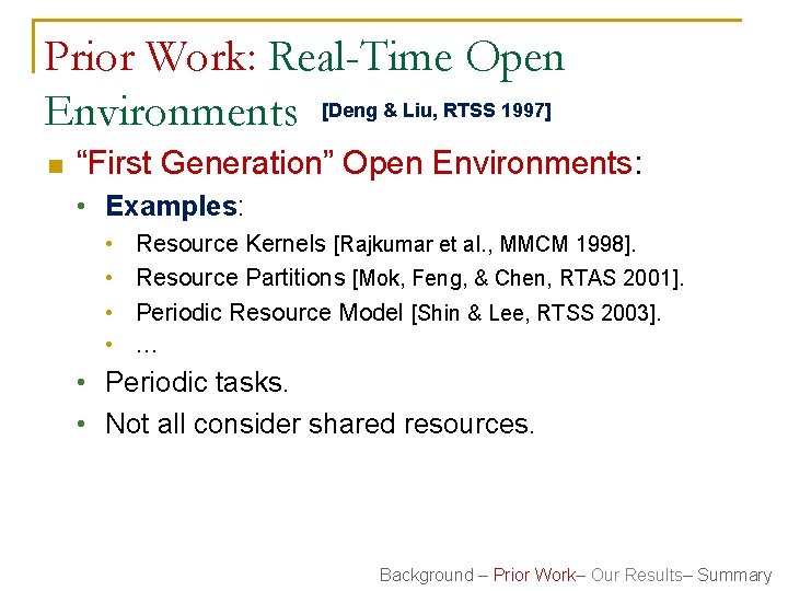 Prior Work: Real-Time Open Environments [Deng & Liu, RTSS 1997] n “First Generation” Open