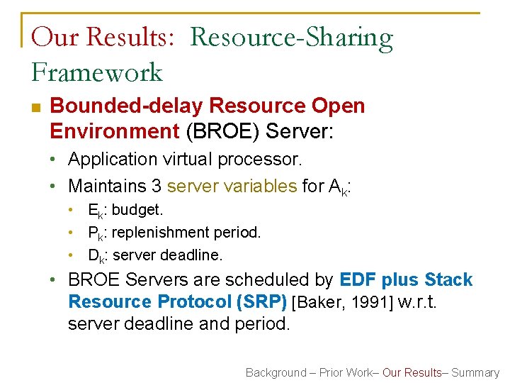 Our Results: Resource-Sharing Framework n Bounded-delay Resource Open Environment (BROE) Server: • Application virtual