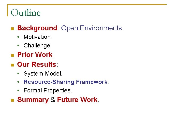 Outline n Background: Open Environments. • Motivation. • Challenge. n n Prior Work. Our