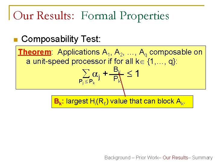 Our Results: Formal Properties n Composability Test: Theorem: Applications A 1, A 2, …,