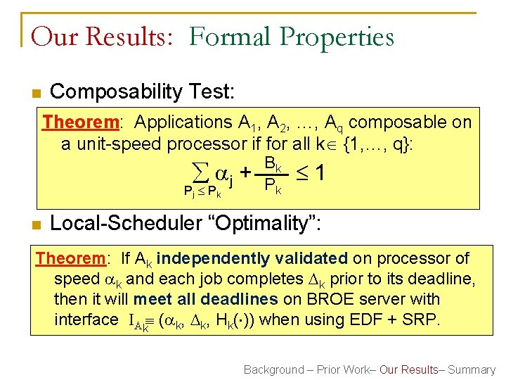 Our Results: Formal Properties n Composability Test: Theorem: Applications A 1, A 2, …,