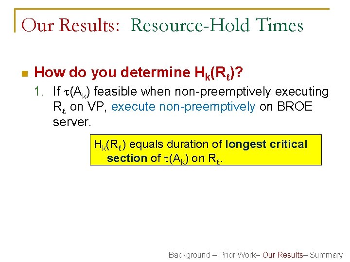 Our Results: Resource-Hold Times n How do you determine Hk(Rℓ)? 1. If (Ak) feasible