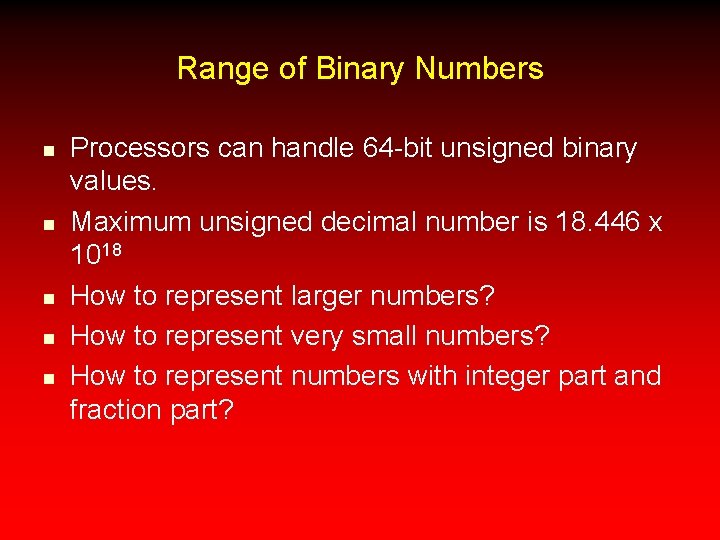 Range of Binary Numbers n n n Processors can handle 64 -bit unsigned binary