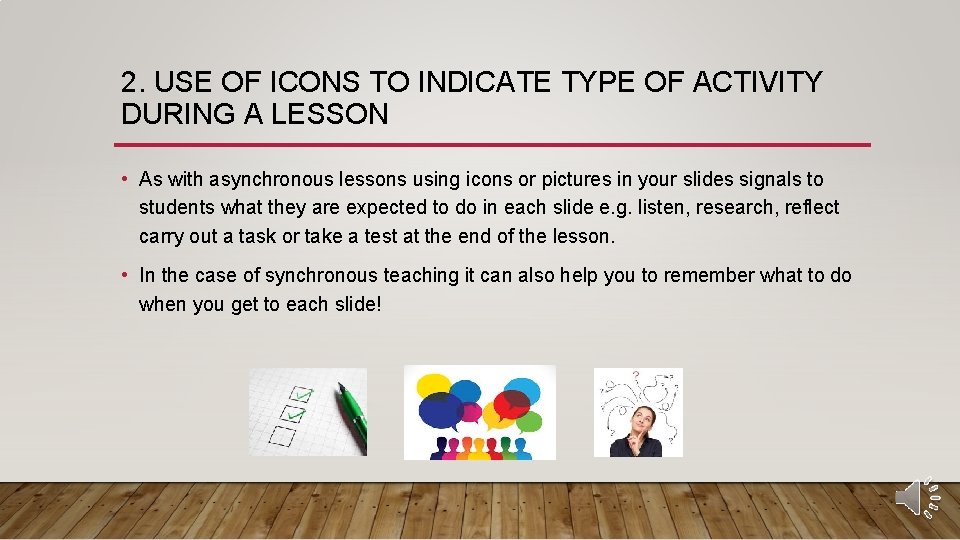 2. USE OF ICONS TO INDICATE TYPE OF ACTIVITY DURING A LESSON • As